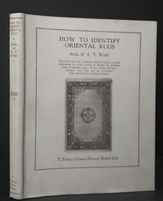 Item #2780 How to Identify Oriental Rugs. Ffrida Wolfe, A. T. Wolfe, Arthur T. Wolfe