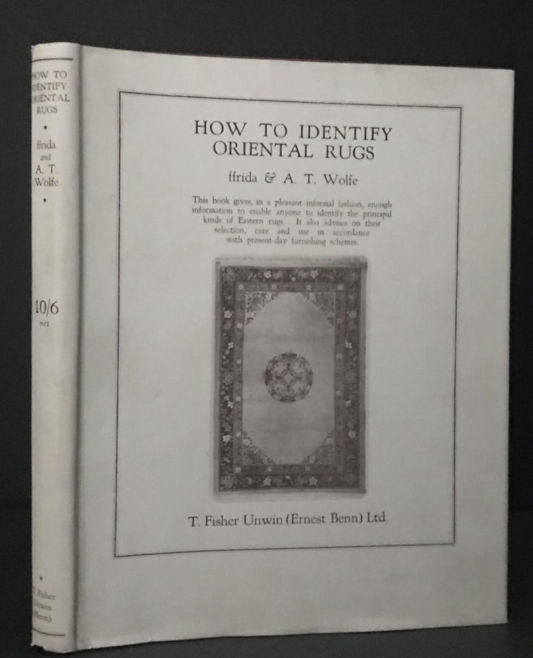 Item #2780 How to Identify Oriental Rugs. Ffrida Wolfe, A. T. Wolfe, Arthur T. Wolfe.