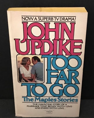 Item #2887 Too Far To Go. John Updike