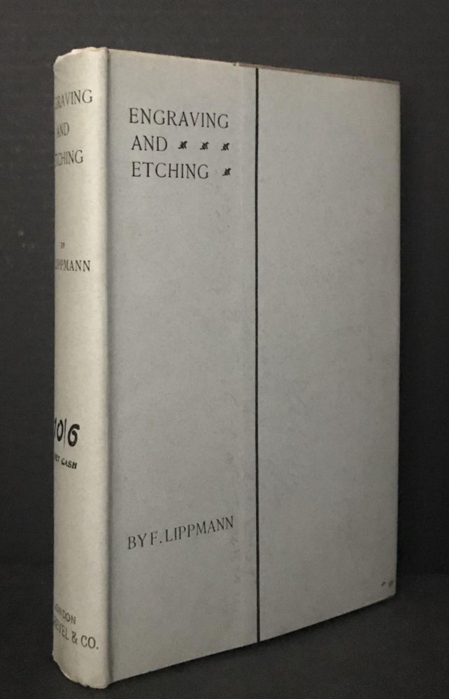 Item #2982 Engraving and Etching: A Handbook for the Use of Students and Print Collectors. F. Lippmann, Friedrich Lippmann, Maxwell: Reviser Lehrs, Martin Hardy.