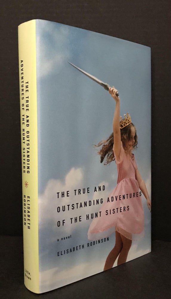 Item #3226 The True and Outstanding Adventures of the Hunt Sisters [Signed]. Elisabeth Robinson.