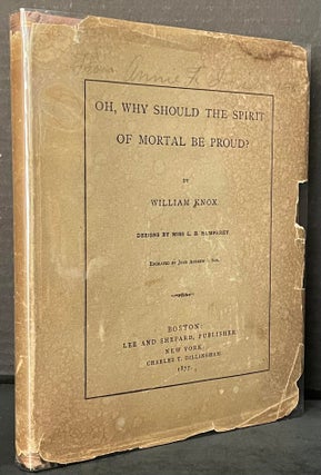 Item #3407 Oh, Why Should the Spirit of Mortal Be Proud? [IN THE RARE DUST JACKET]. John Andrew,...