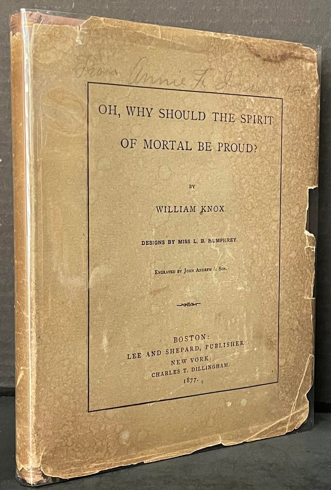 Item #3407 Oh, Why Should the Spirit of Mortal Be Proud? [IN THE RARE DUST JACKET]. John Andrew, Boston Son, William Knox, Humphrey Illustrations, Miss L. B.