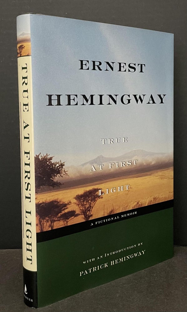 Item #3408 True at First Light. Ernest Hemingway, Patrick Hemingway, and Introduction.