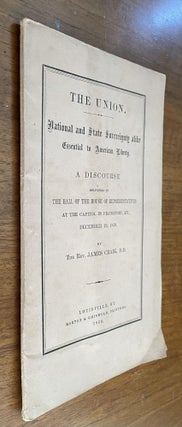 National and State Sovereignty alike Essential to American Liberty; A Discourse Delivered in the Hall of the House of Representatives at the Capitol in Frankfort, Ky., December 19, 1859