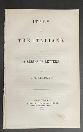 ITALY AND THE ITALIANS IN A SERIES OF LETTERS, TOGETHER WITH LETTERS FROM ITALY [bound with THE ALPS AND THE RHINE A SERIES OF SKETCHES]