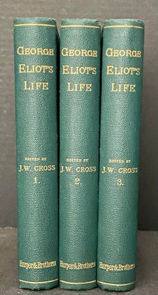 George Eliot's Life as related in her Letters and Journals; Arranged and Edited by her Husband. J. W. Cross, John Cross.