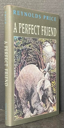 Item #3506 A Perfect Friend [SIGNED IN THE YEAR OF PUBLICATION]. Reynolds Price