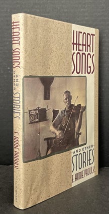 Item #3513 Heart Songs and Other Stories. E. Annie Proulx