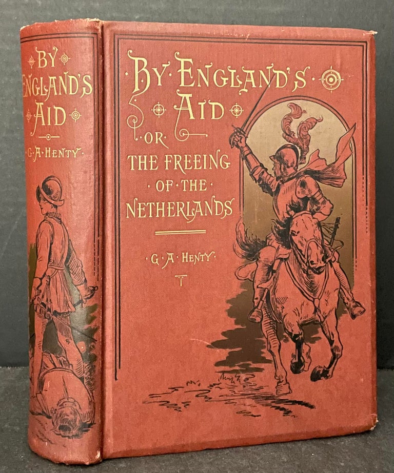 Item #3520 By England's Aid; Or the Freeing of the Netherlands. G. A. Henty.