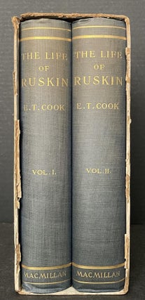 Item #3539 The Life of John Ruskin [In the RARE ORIGINAL SLIPCASE]. E. T. Cook, Edward Tyas Cook