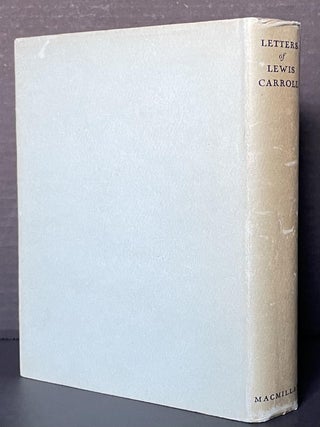 A Selection from the Letters of Lewis Carroll (The Rev. Charles Lutwidge Dodson) to His Child-Friends Together with "Eight or Nine Wise Words About Letter-Writing"