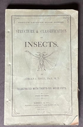 Item #3634 Structure and Classification of Insects being "Part II, of the Text-Book of Natural...