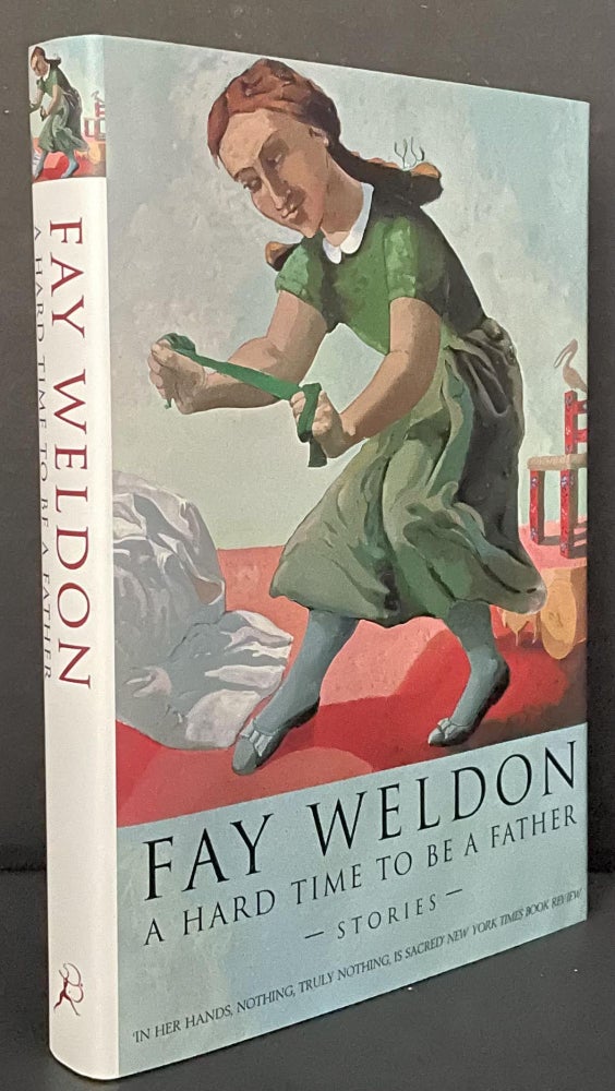 Item #3726 A Hard Time to be a Father. Fay Weldon.