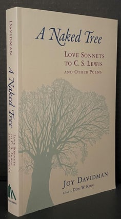 Item #3727 A Naked Tree; Love Sonnets to C. S. Lewis and Other Poems. Joy Davidman, Don King