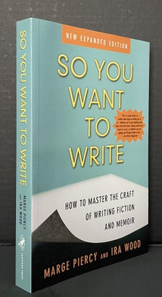 Item #3733 So You Want to Write; How to Master the Craft of Writing Fiction and Memoir. Marge...
