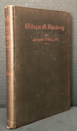 Item #3746 William M. Thackeray [part of the English Men of Letters series]. Anthony Trollope
