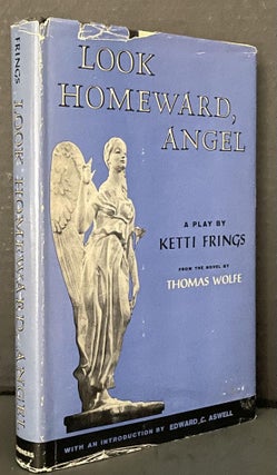 Item #3775 Look Homeward Angel; A PLAY // Based on the Novel by THOMAS WOLFE // WITH AN...