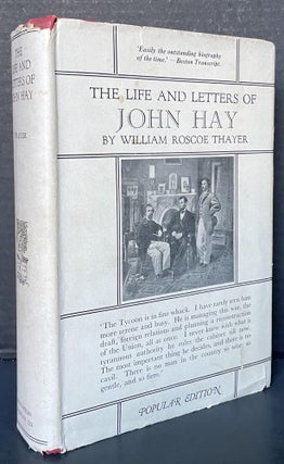 Item #3806 The Life and Letters of John Hay. William Roscoe Thayer, John Milton Hay