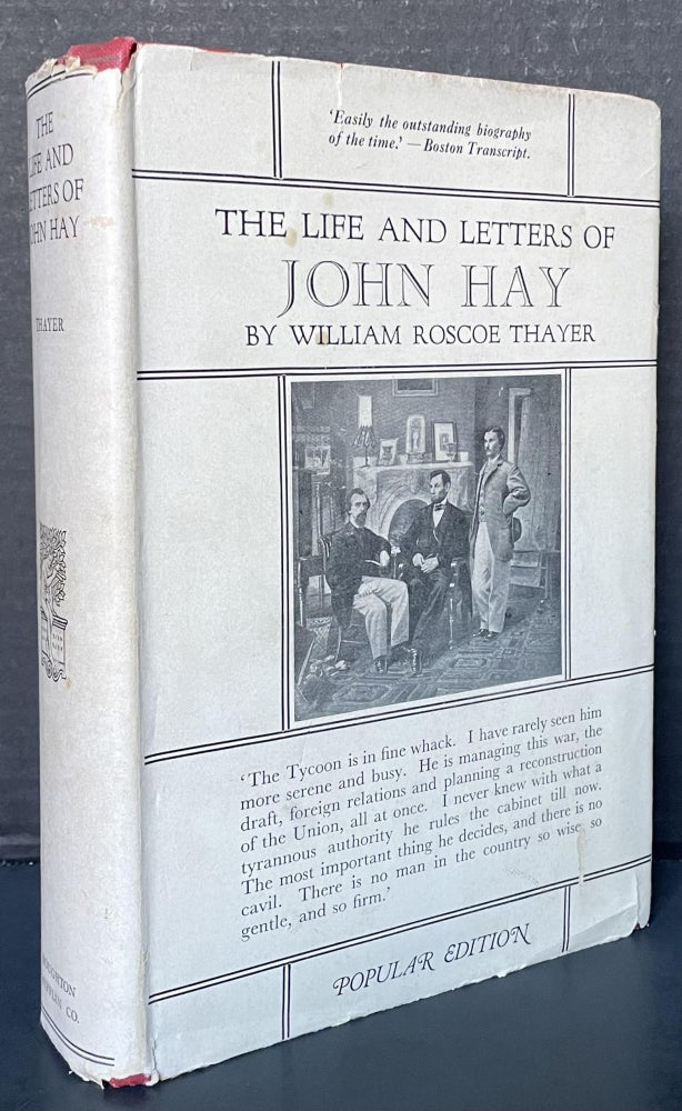 Item #3806 The Life and Letters of John Hay. William Roscoe Thayer, John Milton Hay.
