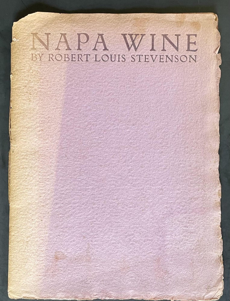 Item #3815 NAPA WINE; BEING A CHAPTER FROM THE SILVERADO SQUATTERS AND USED TO ACCOMPANY A FOUR-COLOR ENGRAVING OF THE FAMOUS OLD NAPA WINERY FROM A PAINTING BY GIRARD HALE PRINTED FOR HOWARD J GRIFFITH OF THE AMERICAN ENGRAVING & COLOR PLATE COMPANY BY JOHN HENRY NASH OF SAN FRANCISCO MDCCCCXXIV. Robert Louis Stevenson.